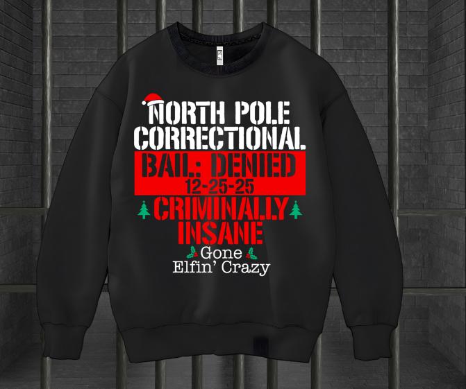 North Pole Correctional Criminally Insane Sweatshirt