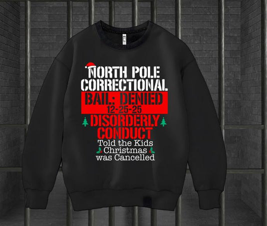 North Pole Correctional  Disorderly Conduct Sweatshirt