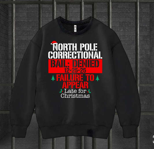 North Pole Correctional Failure to Appear Sweatshirt