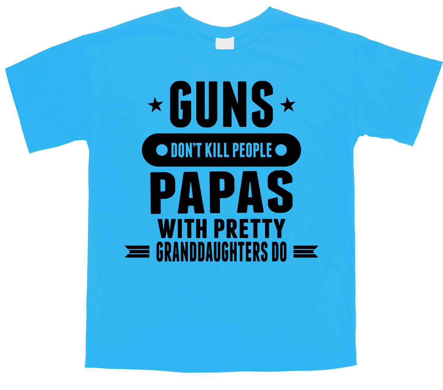 Guns don't kill people papa with pretty granddaughters do T-Shirt