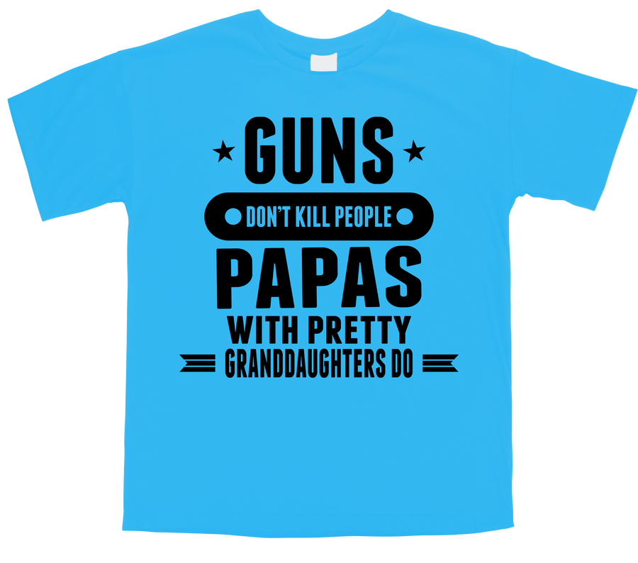 Guns don't kill people papa with pretty granddaughters do T-Shirt