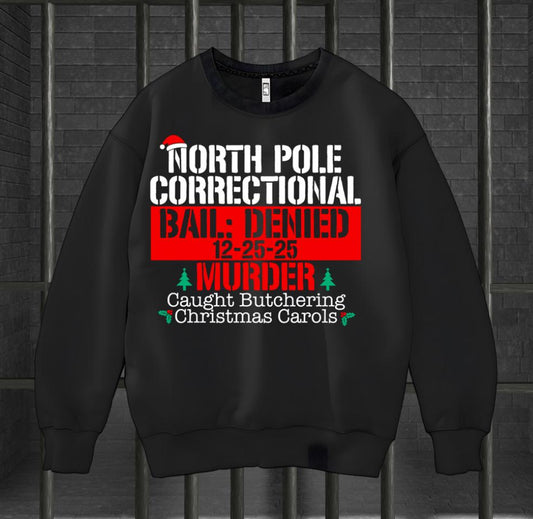 North Pole Correctional Murder of Christmas Carols Sweatshirt