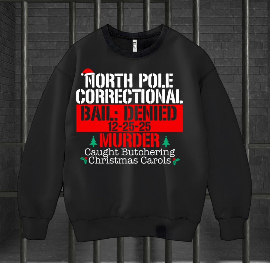 North Pole Correctional Murder of Christmas Carols Sweatshirt
