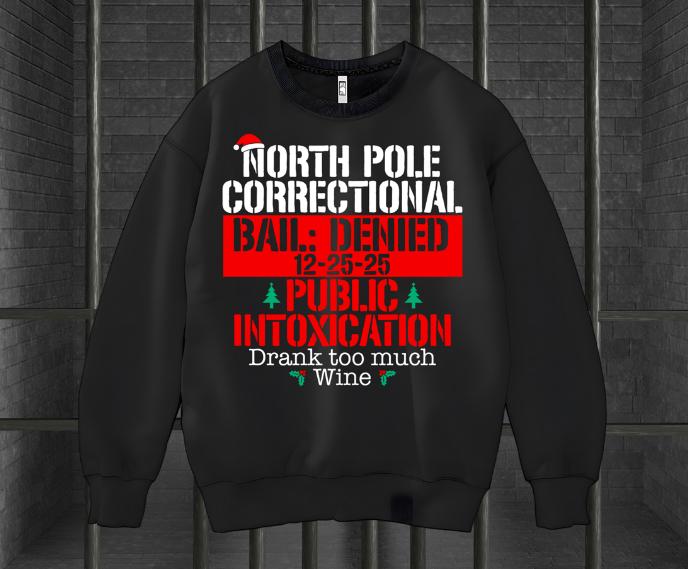 North Pole Correctional Public Intoxication Sweatshirt