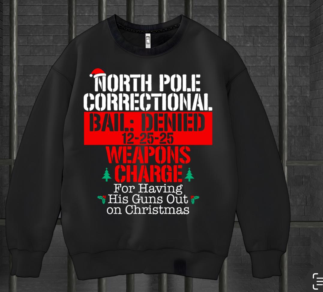 North Pole Correctional Weapons Charge  Sweatshirt