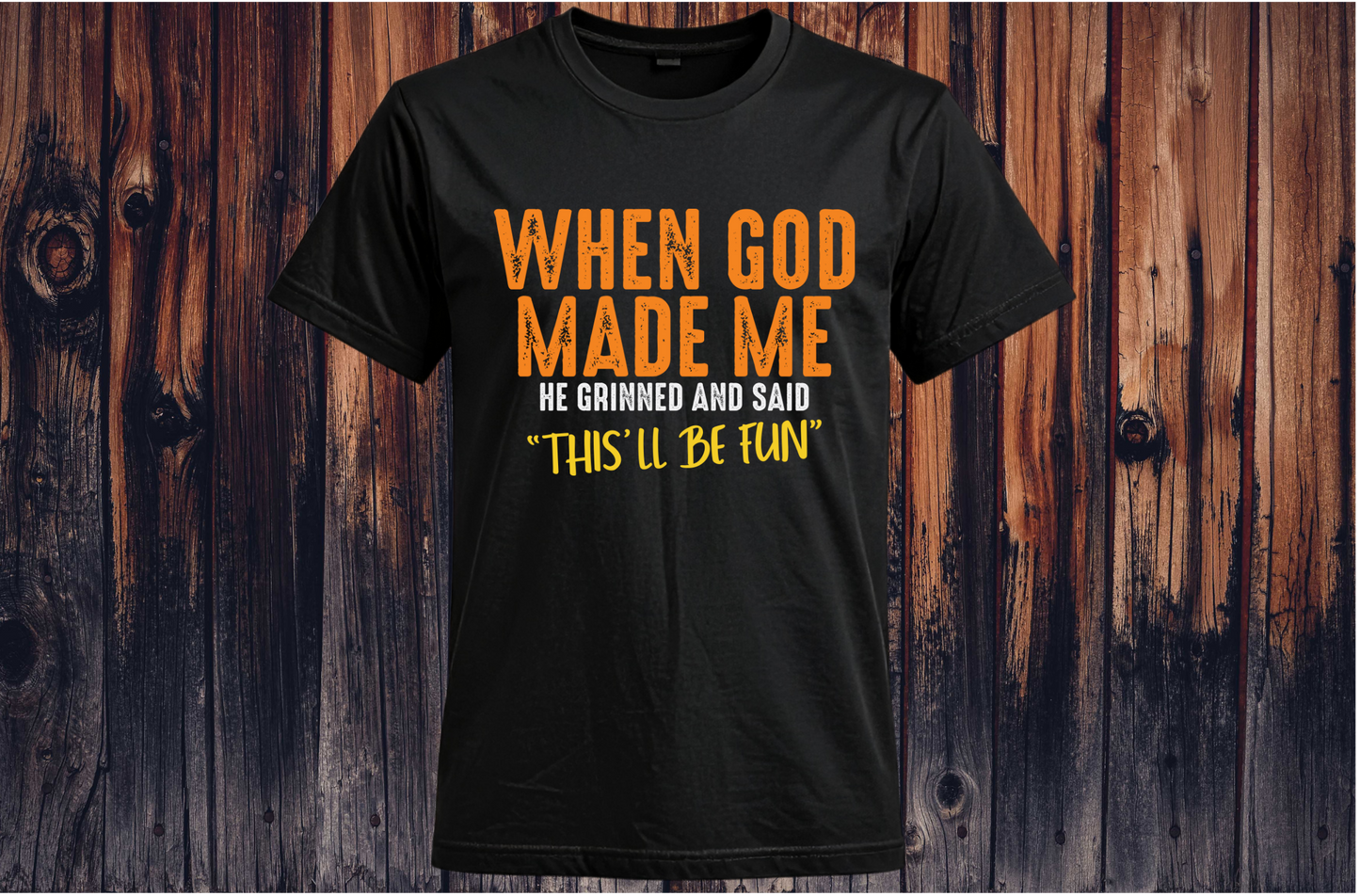 When God made me T-Shirt